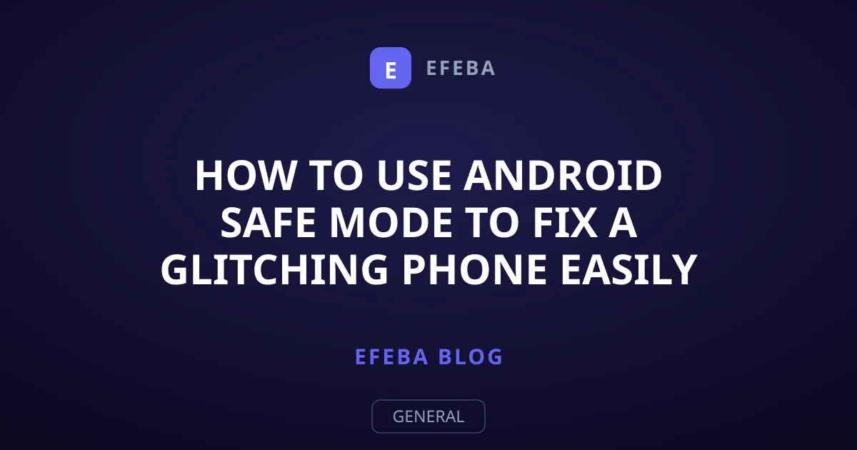 How to Use Android Safe Mode to Fix a Glitching Phone Easily